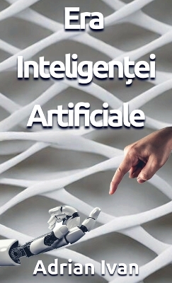 Era Inteligenței Artificiale book