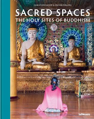 Sacred Spaces: The Holy Sites of Buddhism by Christoph Mohr