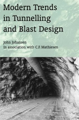 Modern Trends in Tunnelling and Blast Design by John Johansen