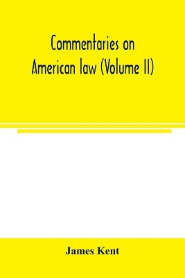 Commentaries on American law (Volume II) book