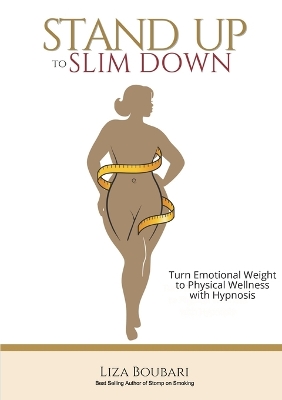 Stand Up to Slim Down: Your Guide to Transforming Emotional Weight into Physical Wellness book