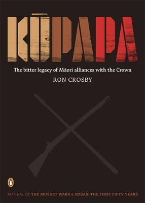 Kupapa: The Bitter Legacy Of Maori Alliances With The Crown book