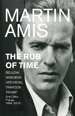 The Rub of Time by Martin Amis