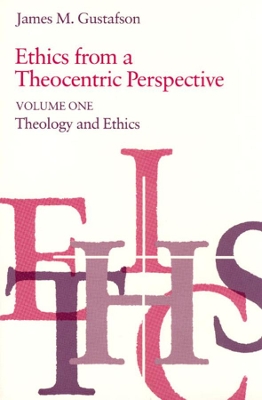 Ethics from a Theocentric Perspective by James M. Gustafson