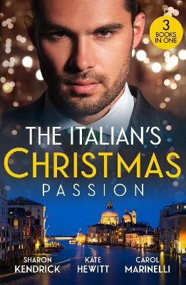 The Italian's Christmas Passion: The Italian's Christmas Housekeeper / The Italian's Unexpected Baby / Unwrapping Her Italian Doc by Kate Hewitt
