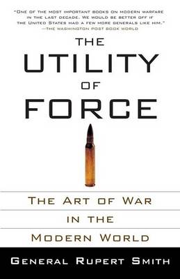 The Utility of Force by Rupert Smith