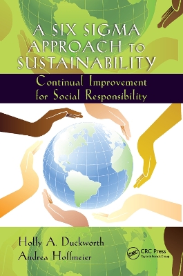 A Six Sigma Approach to Sustainability: Continual Improvement for Social Responsibility book