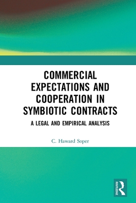 Commercial Expectations and Cooperation in Symbiotic Contracts: A Legal and Empirical Analysis by Charles Haward Soper