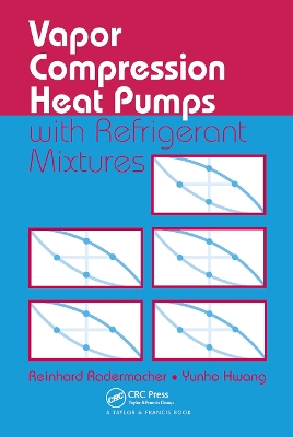 Vapor Compression Heat Pumps with Refrigerant Mixtures by Reinhard Radermacher