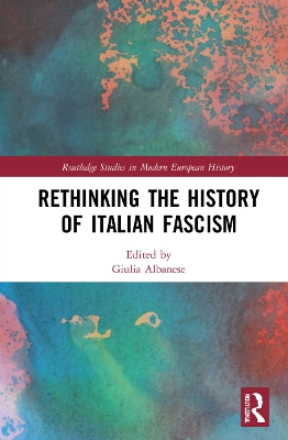 Rethinking the History of Italian Fascism book