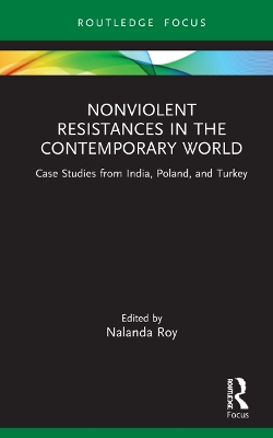 Nonviolent Resistances in the Contemporary World: Case Studies from India, Poland, and Turkey book