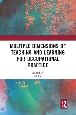 Multiple Dimensions of Teaching and Learning for Occupational Practice by Sai Loo