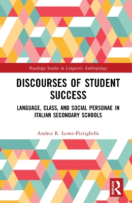 Discourses of Student Success: Language, Class, and Social Personae in Italian Secondary Schools book
