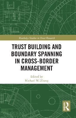 Trust Building and Boundary Spanning in Cross-Border Management by Michael Zhang