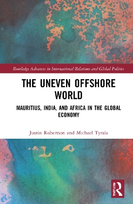 The Uneven Offshore World: Mauritius, India, and Africa in the Global Economy book