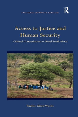 Access to Justice and Human Security: Cultural Contradictions in Rural South Africa by Sindiso Mnisi Weeks