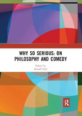 Why So Serious: On Philosophy and Comedy by Russell Ford