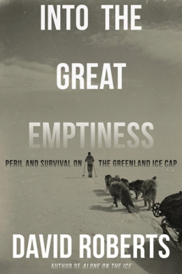 Into the Great Emptiness: Peril and Survival on the Greenland Ice Cap book