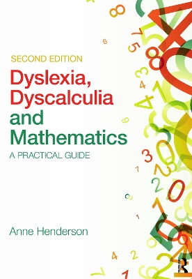 Dyslexia, Dyscalculia and Mathematics by Anne Henderson