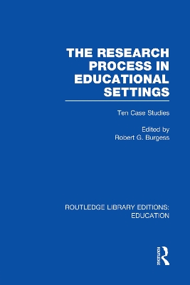 The Research Process in Educational Settings by Robert Burgess