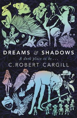 Dreams and Shadows by C Robert Cargill