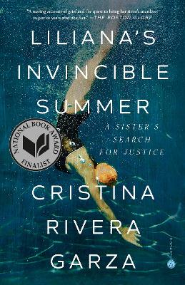 Liliana's Invincible Summer: A Sister's Search for Justice by Cristina Rivera Garza