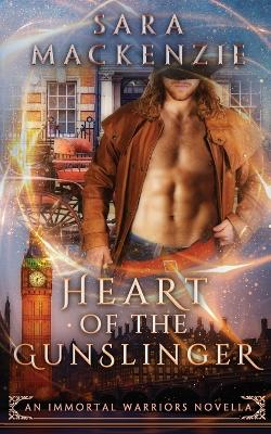 Heart of the Gunslinger: An Immortal Warriors Novella book