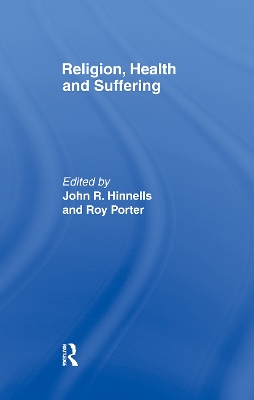 Religion, Health and Suffering by John R. Hinnells