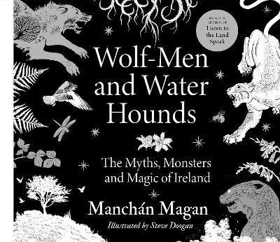 Wolf-Men and Water Hounds: The Myths, Monsters and Magic of Ireland book