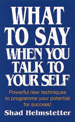 What to Say When You Talk to Yourself book