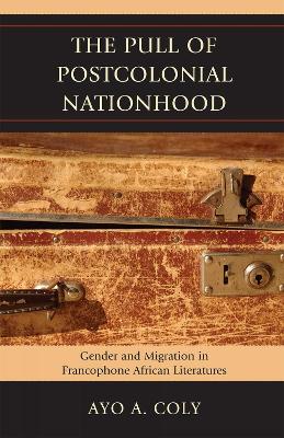 Pull of Postcolonial Nationhood by Ayo A Coly