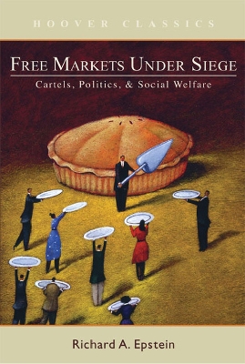 Free Markets under Siege by Richard A. Epstein
