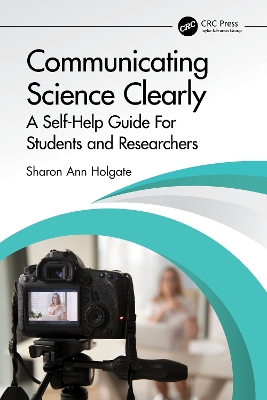Communicating Science Clearly: A Self-Help Guide For Students and Researchers by Sharon Ann Holgate