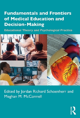 Fundamentals and Frontiers of Medical Education and Decision-Making: Educational Theory and Psychological Practice book