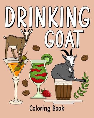 Drinking Goat Coloring Book: Coloring Books for Adults, Animal Farm Painting Page with Many Coffee and Drink book