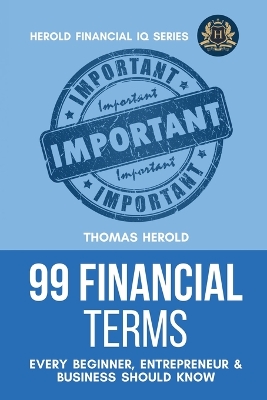 99 Financial Terms Every Beginner, Entrepreneur & Business Should Know book