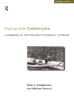 Coping With Catastrophe: A Handbook of Post-disaster Psychosocial Aftercare by Peter E. Hodgkinson