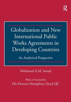 Globalization and New International Public Works Agreements in Developing Countries by Mohamed A.M. Ismail