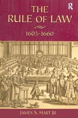 The Rule of Law, 1603-1660 by James S. Hart