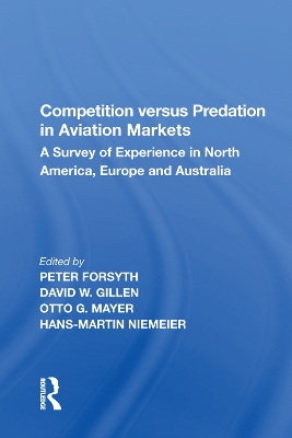 Competition versus Predation in Aviation Markets: A Survey of Experience in North America, Europe and Australia by Peter Forsyth