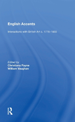 English Accents: Interactions with British Art c. 1776-1855 by Christiana Payne