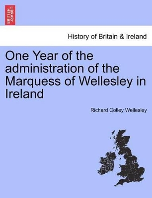 One Year of the Administration of the Marquess of Wellesley in Ireland book