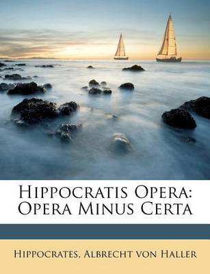 Hippocratis Opera: Opera Minus Certa book