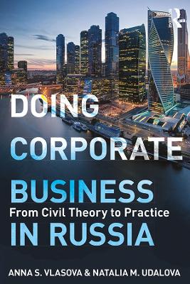 Doing Corporate Business in Russia: From Civil Theory to Practice by Anna Vlasova