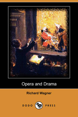 Opera and Drama (Dodo Press) by Richard Wagner