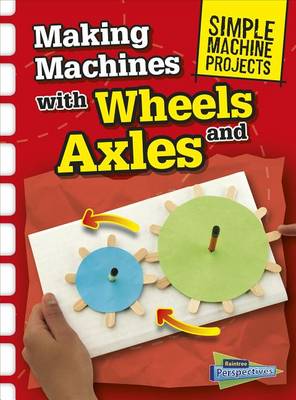 Making Machines with Wheels and Axles by Chris Oxlade