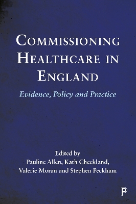 Commissioning Healthcare in England: Evidence, Policy and Practice book