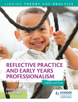 Reflective Practice and Early Years Professionalism 3rd Edition: Linking Theory and Practice book