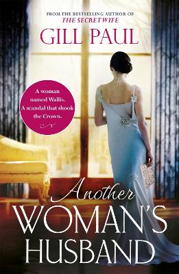 Another Woman's Husband: From the #1 bestselling author of The Secret Wife a sweeping story of love and betrayal behind the Crown by Gill Paul