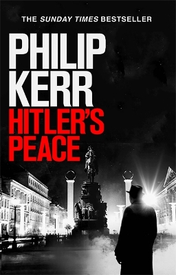 Hitler's Peace: gripping alternative history thriller from a global bestseller by Philip Kerr